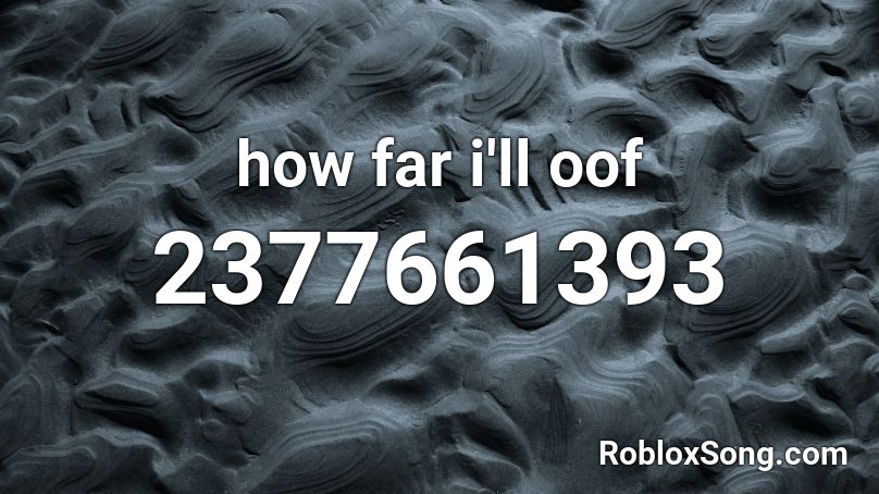 how far i'll oof  Roblox ID
