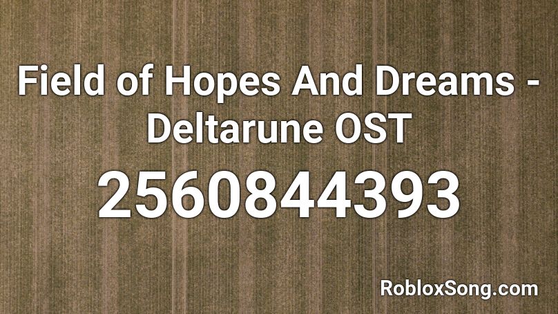 Field Of Hopes And Dreams Deltarune Ost Roblox Id Roblox Music Codes - roblox musicid for hopes and dreams manontheinternet