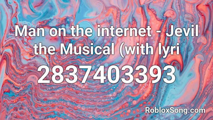 Man On The Internet Jevil The Musical With Lyri Roblox Id Roblox Music Codes - ocean man id for song lyrics for roblox