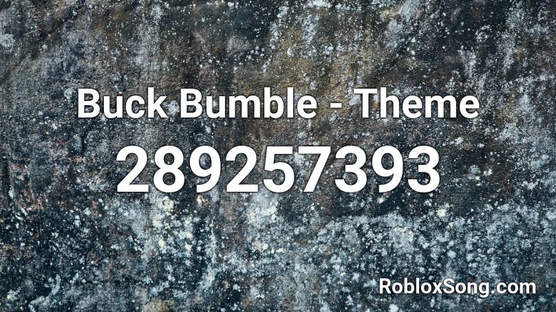 Buck Bumble - Theme Roblox ID