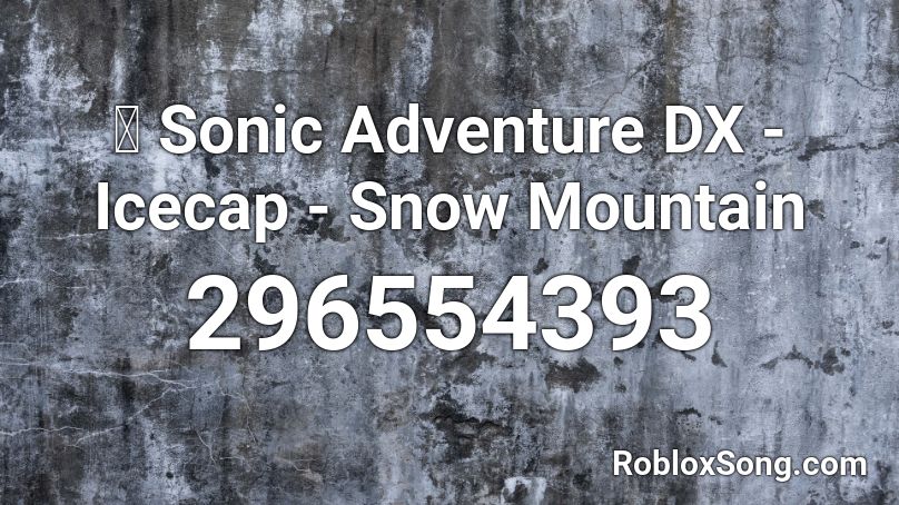 🎧 Sonic Adventure DX - Icecap - Snow Mountain Roblox ID