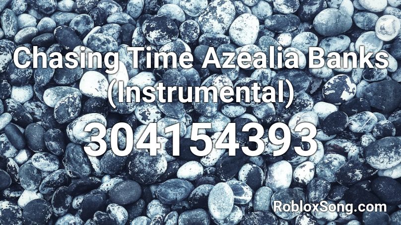 Chasing Time Azealia Banks (Instrumental) Roblox ID