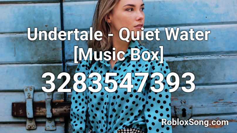 Undertale - Quiet Water [Music Box] Roblox ID