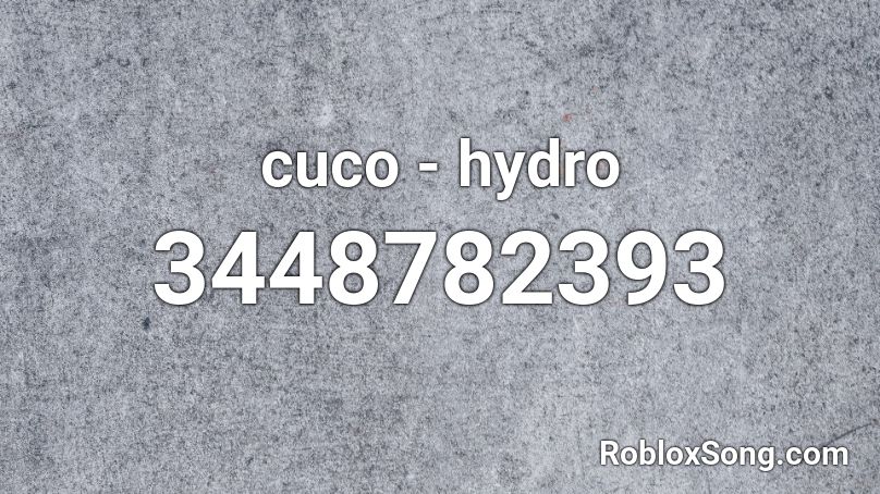 Cuco Hydro Roblox Id Roblox Music Codes - cuco roblox id