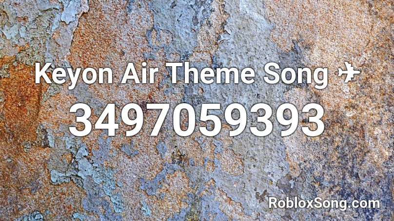 Keyon Air Theme Song ✈️ Roblox ID
