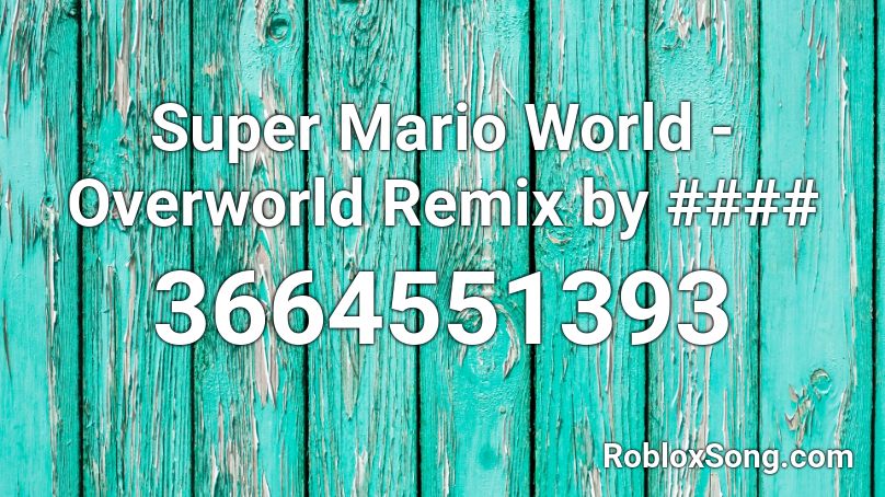 Super Mario World - Overworld Remix by #### Roblox ID