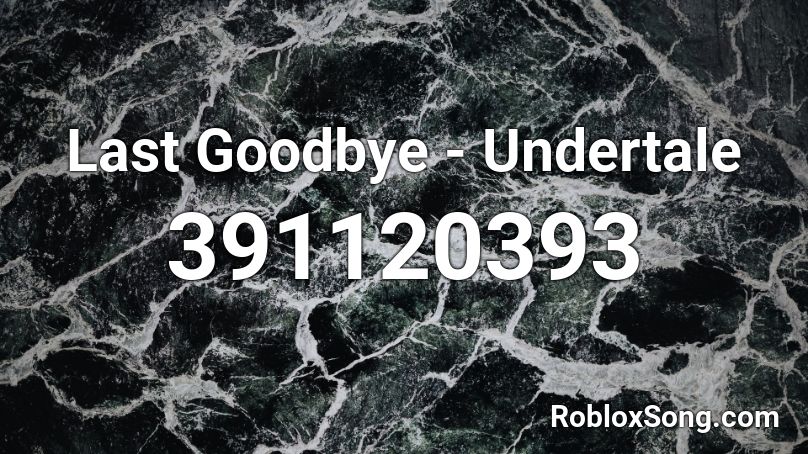 Last Goodbye - Undertale Roblox ID
