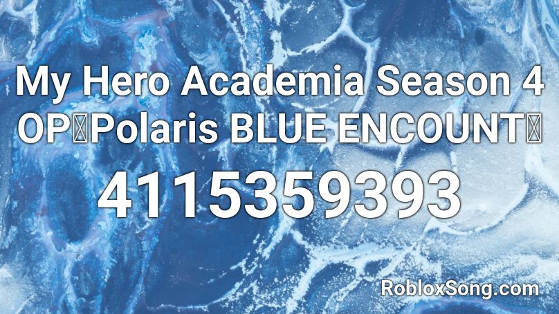 My Hero Academia Season 4 OP『Polaris BLUE ENCOUNT』 Roblox ID