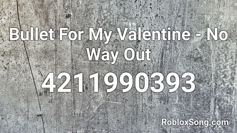 Bullet For My Valentine - No Way Out Roblox ID