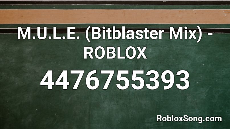 M.U.L.E. (Bitblaster Mix) - ROBLOX Roblox ID