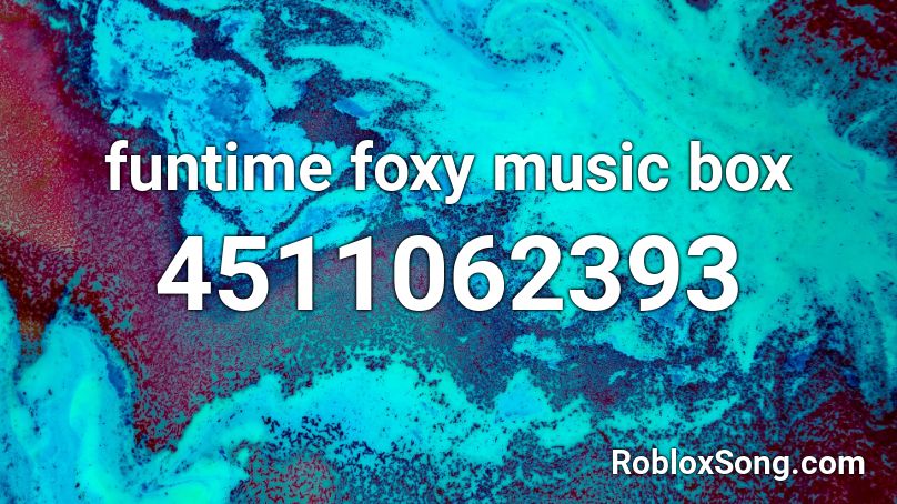 funtime foxy music box  Roblox ID