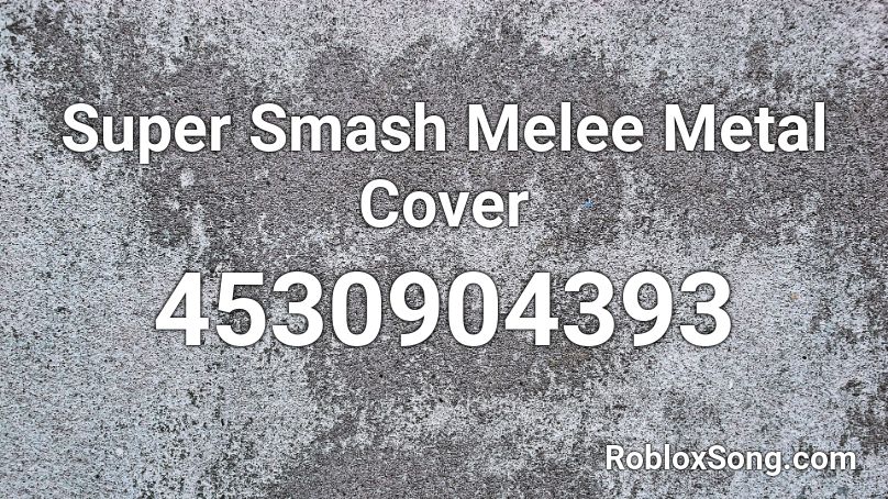 Super Smash Melee Metal Cover Roblox ID