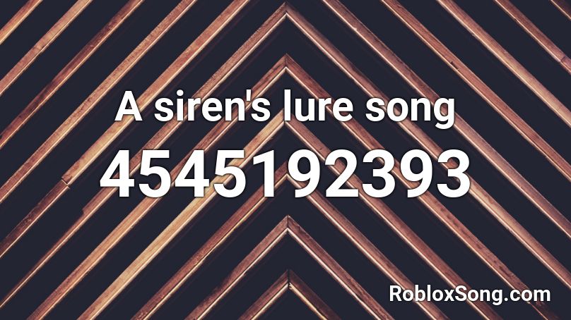 A siren's lure song Roblox ID