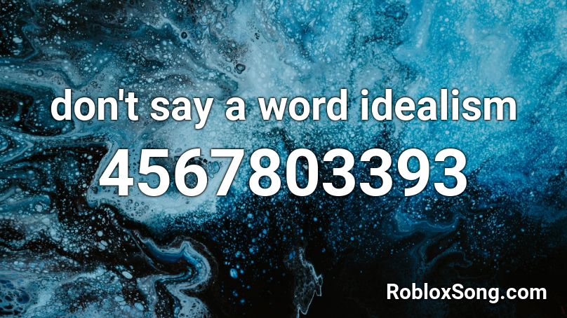 don't say a word idealism Roblox ID - Roblox music codes