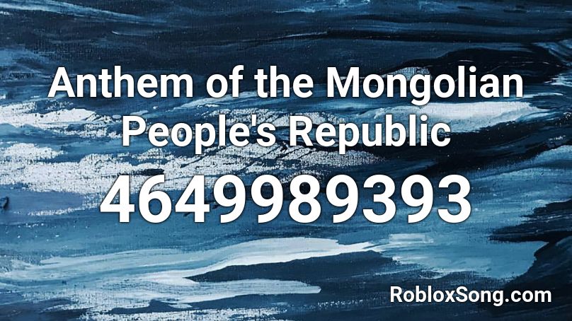 Anthem of the Mongolian People's Republic Roblox ID