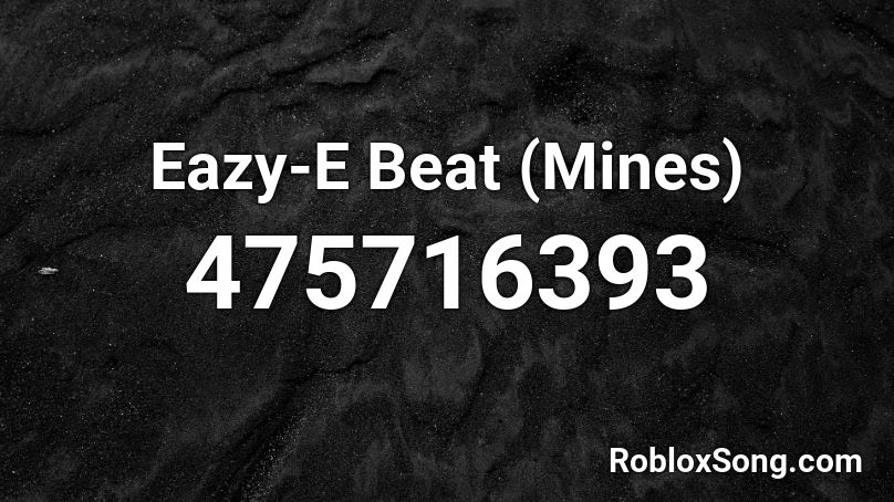 Eazy-E Beat (Mines) Roblox ID