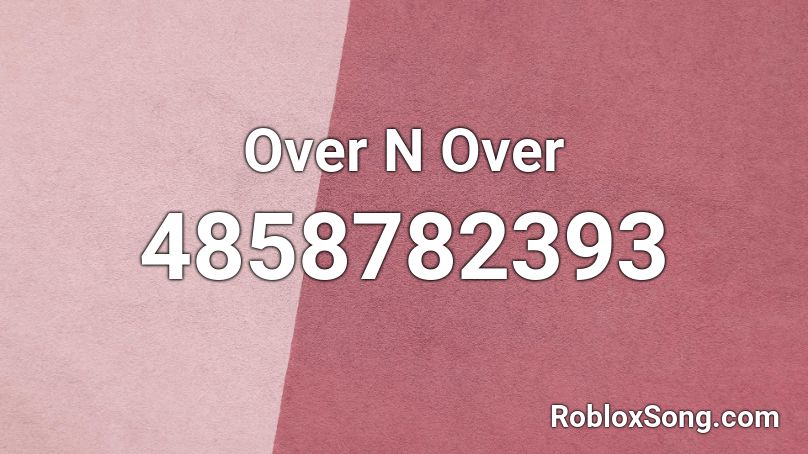 Over N Over Roblox ID