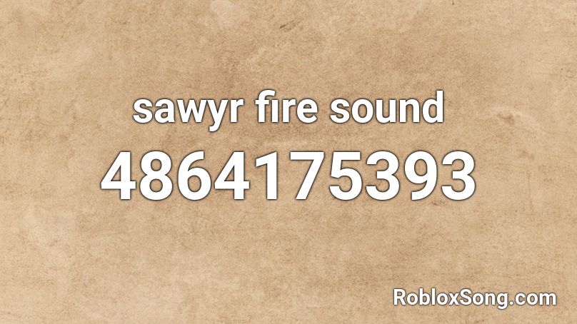 sawyr fire sound Roblox ID