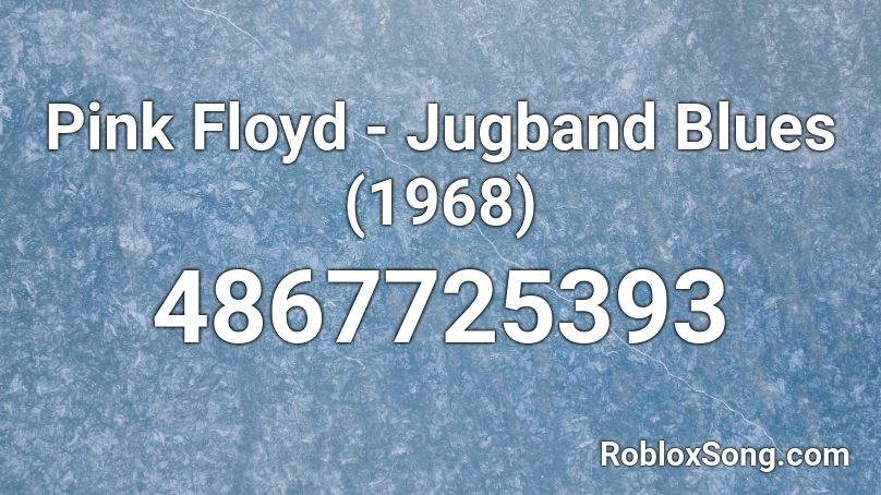 Pink Floyd - Jugband Blues (1968) Roblox ID