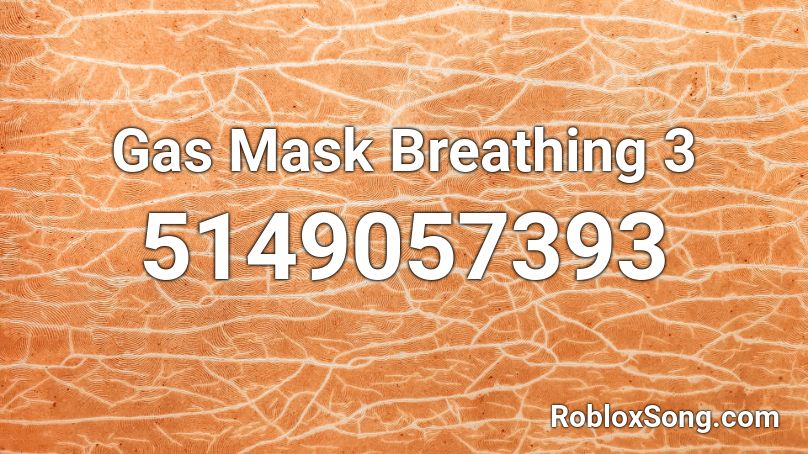 Gas Mask Breathing 3 Roblox Id Roblox Music Codes - roblox gas mask id code