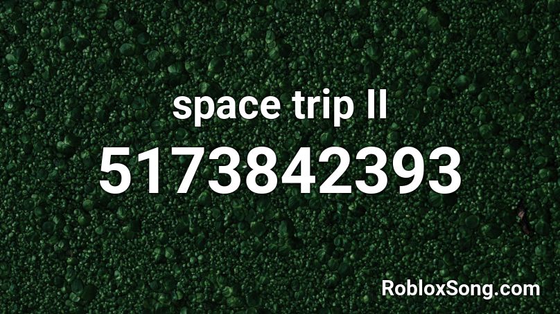 Space Trip Ii Roblox Id Roblox Music Codes - space trip roblox