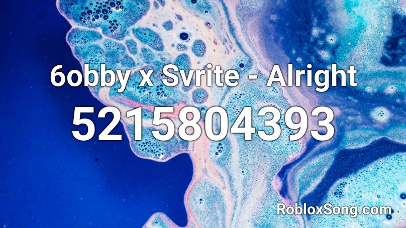 6obby x Svrite - Alright Roblox ID