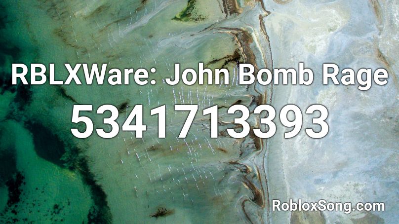 RBLXWare: John Bomb Rage Roblox ID