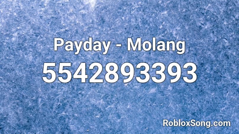 Payday Molang Roblox Id Roblox Music Codes - hated by life itself roblox id
