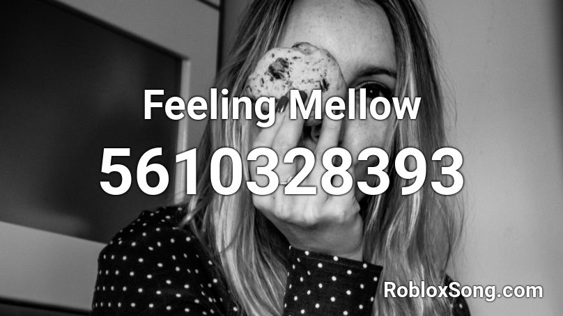 Feeling Mellow Roblox ID