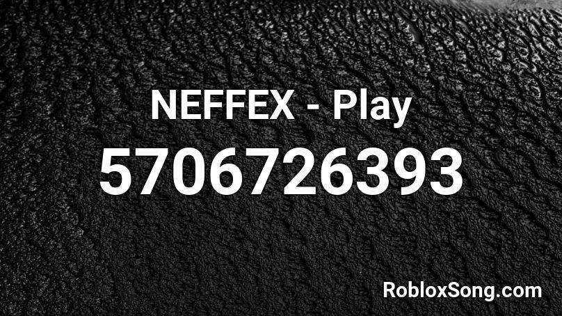 NEFFEX - Play Roblox ID