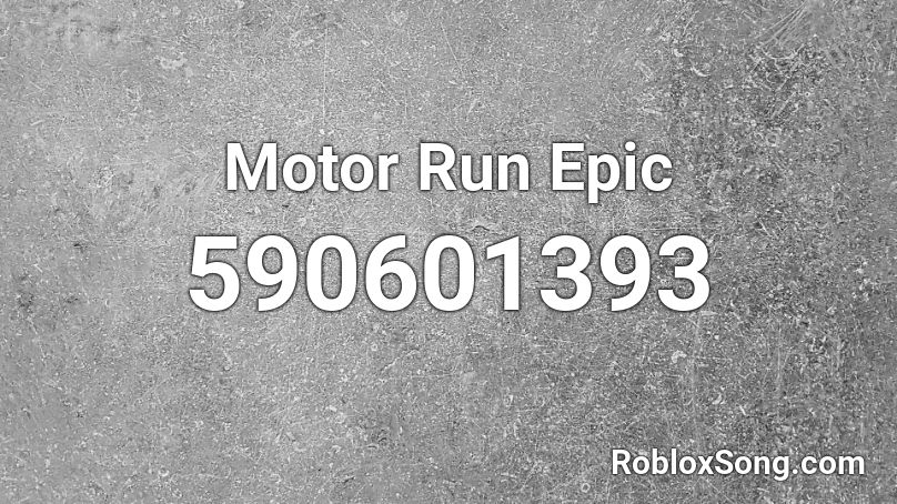 Motor Run Epic Roblox ID