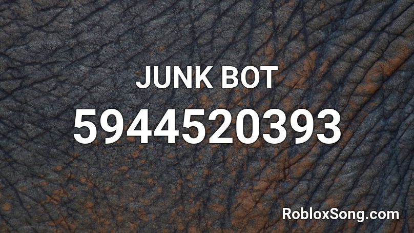 Junk Bot Roblox Id Roblox Music Codes - roblox code bots