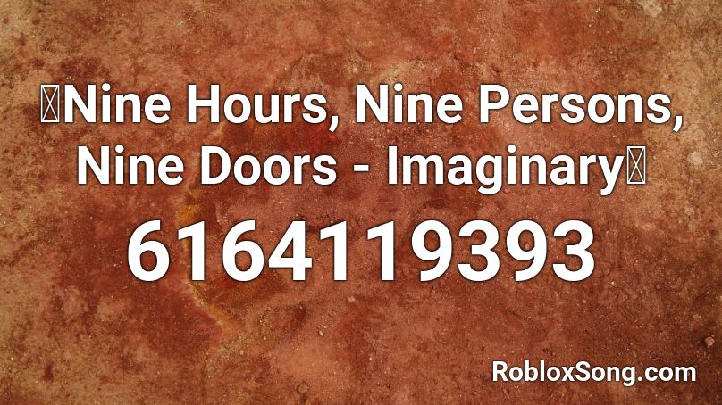 ✨Nine Hours, Nine Persons, Nine Doors - Imaginary✨ Roblox ID