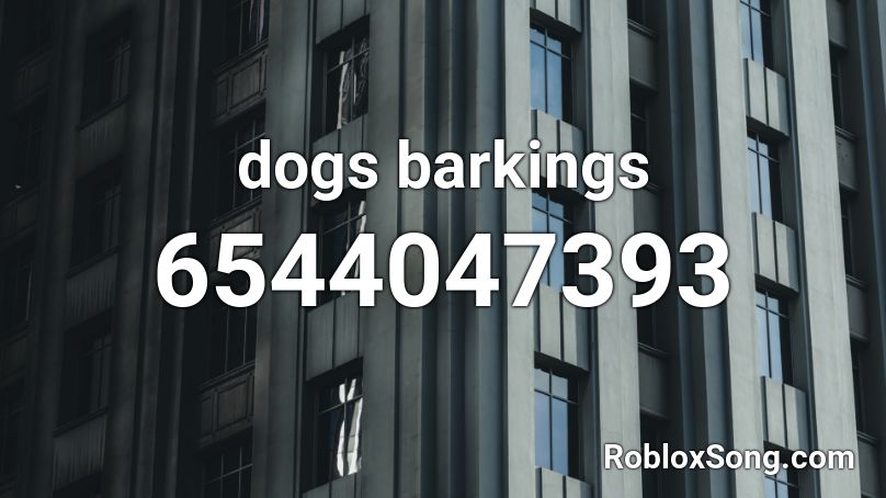 Dogs Barkings Roblox Id Roblox Music Codes - dog barking roblox id