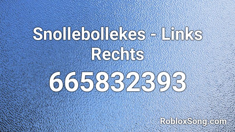 Snollebollekes Links Rechts Roblox Id Roblox Music Codes - i roll up boombox code roblox