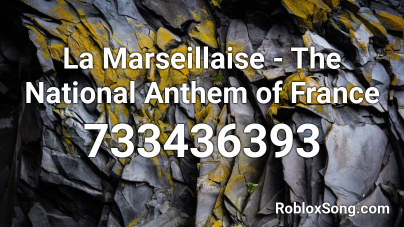 La Marseillaise The National Anthem Of France Roblox Id Roblox Music Codes - roblox anthem code