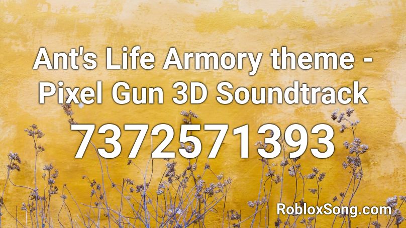 Ant's Life Armory theme - Pixel Gun 3D Soundtrack Roblox ID