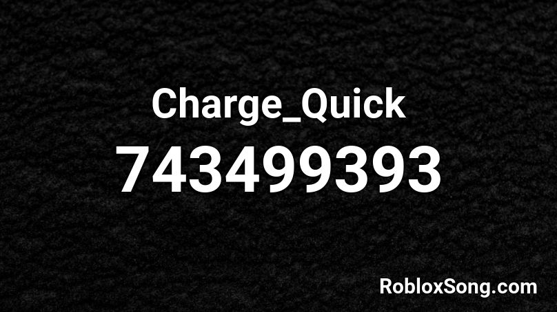 Charge_Quick Roblox ID