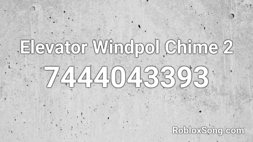 Elevator Windpol Chime 2 Roblox ID
