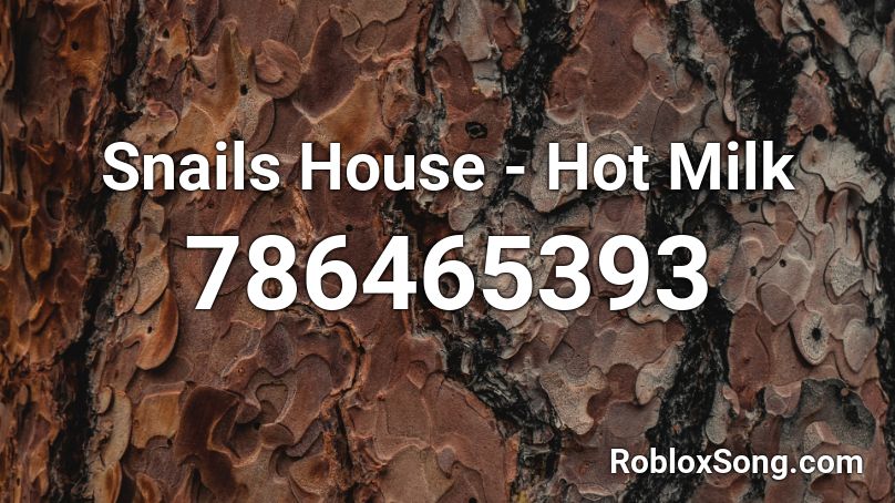 Snails House - Hot Milk Roblox ID