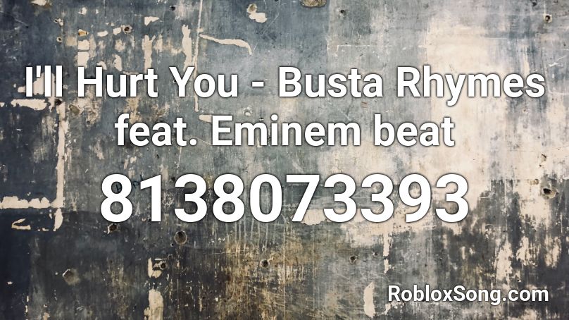 I'll Hurt You - Busta Rhymes feat. Eminem beat Roblox ID