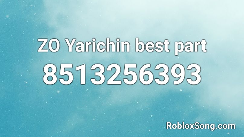 ZO Yarichin best part Roblox ID