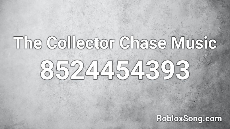 The Collector Chase Music Roblox ID