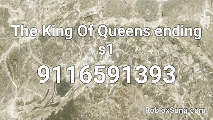 The King Of Queens ending s1 Roblox ID
