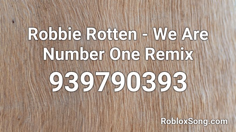 Robbie Rotten We Are Number One Remix Roblox Id Roblox Music Codes - roblox song id we are number one remix