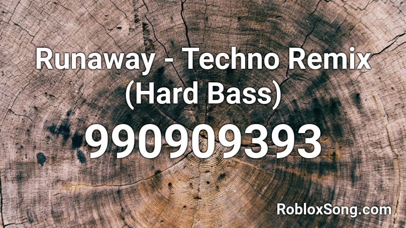 Runaway - Techno Remix (Hard Bass) Roblox ID