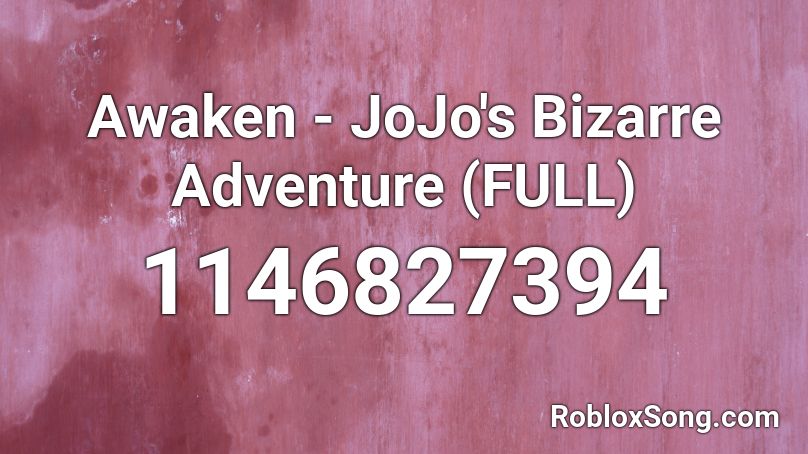 Awaken - JoJo's Bizarre Adventure (FULL) Roblox ID - Roblox music
