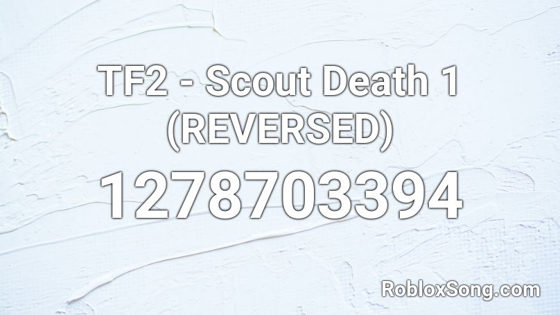 TF2 - Scout Death 1 (REVERSED) Roblox ID