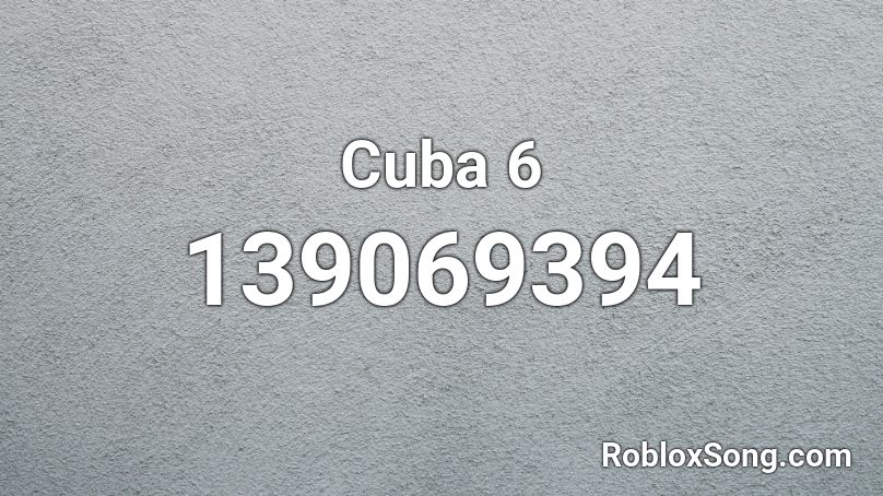 Cuba 6 Roblox ID
