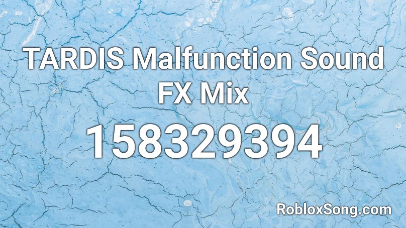 TARDIS Malfunction Sound FX Mix  Roblox ID